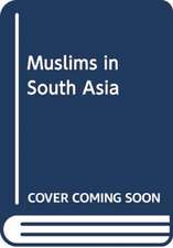 MUSLIMS IN SOUTH ASIA