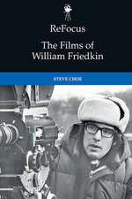 Refocus: The Films of William Friedkin