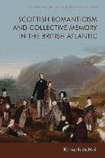 Scottish Romanticism and Collective Memory in the British Atlantic