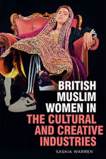 British Muslim Women in the Cultural and Creative Industries