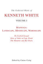 The Collected Works of Kenneth White, Volume 2