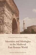 Identities and Ideologies in the Medieval East Roman World