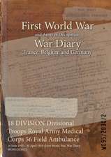 18 DIVISION Divisional Troops Royal Army Medical Corps 56 Field Ambulance