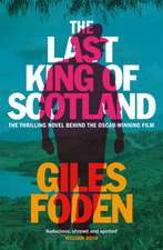 Foden, G: Last King of Scotland