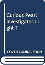 Braun, E: Curious Pearl Investigates Light [The Book People]