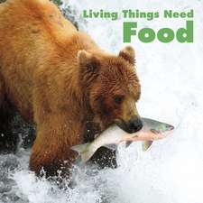 LIVING THINGS NEED FOOD