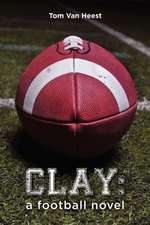 Clay: A Football Novel