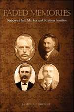 Faded Memories -- Stricker, Hull, Markee and Stratton Families: An Inspiring Journey of Transformation