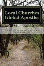 Local Churches Global Apostles