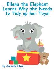 Ellena the Elephant Learns Why She Needs to Tidy Up Her Toys!