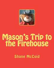 Mason's Trip to the Firehouse