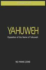 Yahuweh Exposition of the Name of Yahuweh