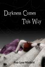 Darkness Comes This Way