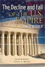 The Decline and Fall of the U.S. Empire: How to Rescue It