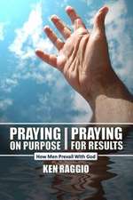 Praying on Purpose - Praying for Results