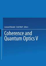 Coherence and Quantum Optics V: Proceedings of the Fifth Rochester Conference on Coherence and Quantum Optics held at the University of Rochester, June 13–15, 1983