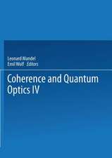 Coherence and Quantum Optics IV: Proceedings of the Fourth Rochester Conference on Coherence and Quantum Optics held at the University of Rochester, June 8–10, 1977