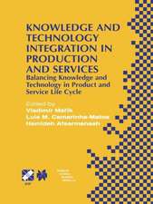 Knowledge and Technology Integration in Production and Services: Balancing Knowledge and Technology in Product and Service Life Cycle