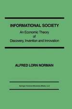 Informational Society: An economic theory of discovery, invention and innovation