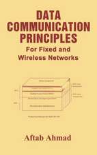 Data Communication Principles: For Fixed and Wireless Networks