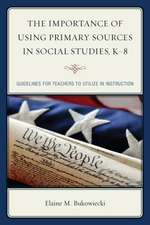 The Importance of Using Primary Sources in Social Studies, K-8