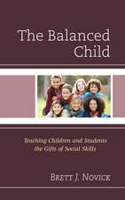 The Balanced Child: Teaching Children and Students the Gifts of Social Skills
