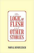 The Logic of Flesh and Other Stories