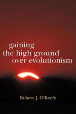 Gaining the High Ground Over Evolutionism