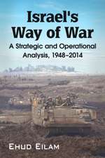 Israel's Way of War: A Strategic and Operational Analysis, 1948-2014