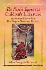 The Faerie Queene as Children's Literature: Victorian and Edwardian Retellings in Words and Pictures