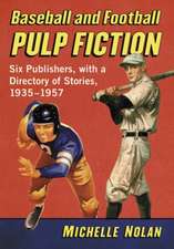 Baseball and Football Pulp Fiction: Six Publishers, with a Directory of Stories, 1935-1957