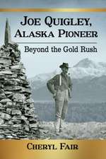 Joe Quigley, Alaska Pioneer