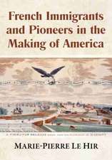 French Immigrants and Pioneers in the Making of America