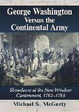 George Washington Versus the Continental Army