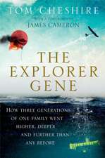 The Explorer Gene: How Three Generations of One Family Went Higher, Deeper, and Further Than Any Before