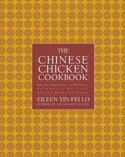 The Chinese Chicken Cookbook: 100 Easy-To-Prepare, Authentic Recipes for the AME