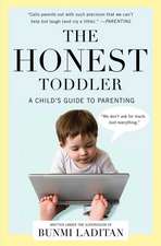 The Honest Toddler: A Child's Guide to Parenting