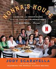 Nonna's House: Cooking and Reminiscing with the Italian Grandmothers of Enoteca Maria