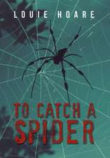 Hoare, L: To Catch a Spider