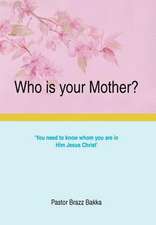 Who Is Your Mother?