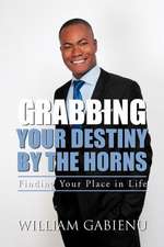 Grabbing Your Destiny by the Horns