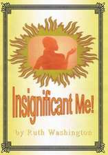 Insignificant Me!