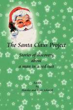 The Santa Claus Project: Stories of Discovery about a Man in a Red Suit