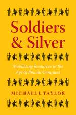 Soldiers and Silver: Mobilizing Resources in the Age of Roman Conquest