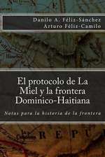 El Protocolo de La Miel y La Frontera Dominico-Haitiana