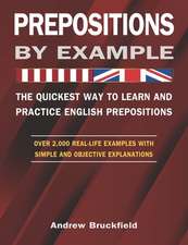 Prepositions by Example - The Quickest Way to Learn and Practice English Prepositions