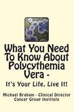 What You Need to Know about Polycythemia Vera - It's Your Life, Live It!