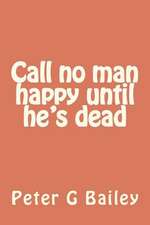 Call No Man Happy Until He's Dead