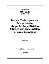 Field Manual FM 3-09.22 (FM 6-20-2) Tactics, Techniques, and Procedures for Corps Artillery, Division Artillery, and Field Artillery Brigade Operation