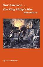 Our America....the King Philip's War Adventure